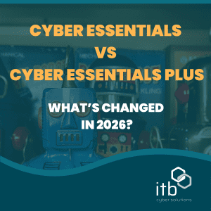 Cyber_Essentials_vs_Cyber_Essentials_Plus: What's Changed in 2026?