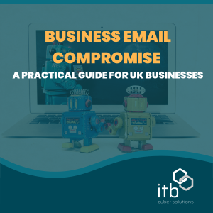 Business Email Compromise: A Practical Guide for UK Businesses